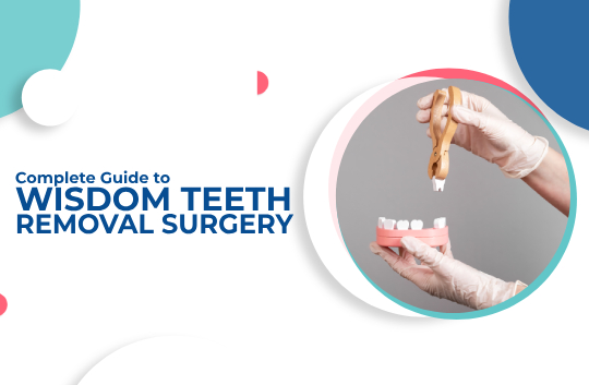 Complete Guide to Wisdom Teeth Removal Surgery