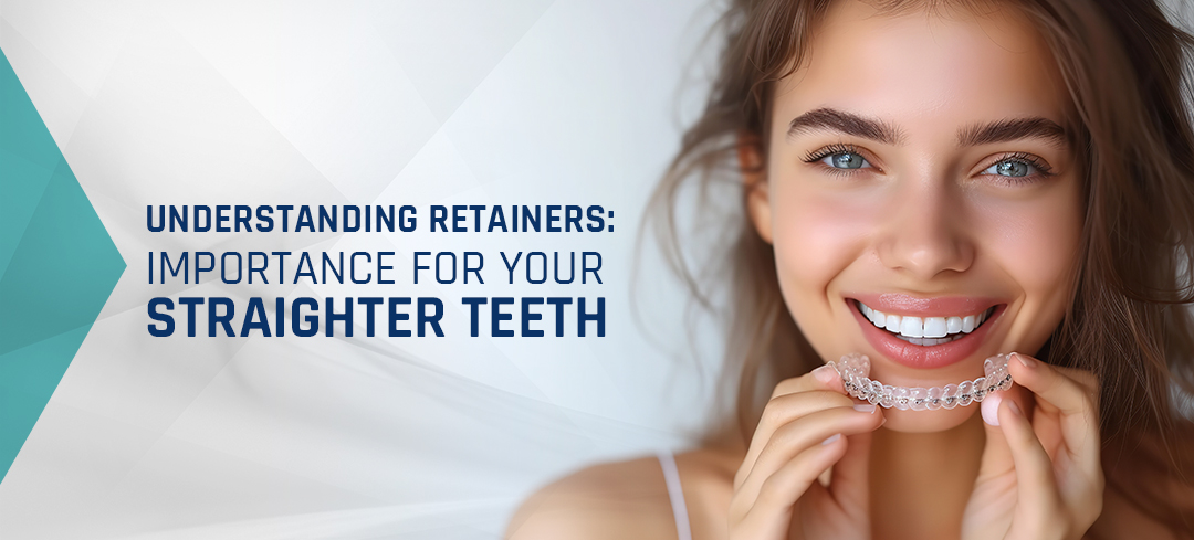 Understanding Retainers: Importance for Your Straighter Teeth