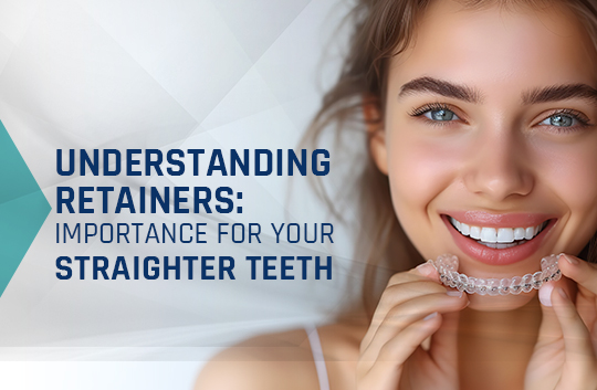 Understanding Retainers: Importance for Your Straighter Teeth